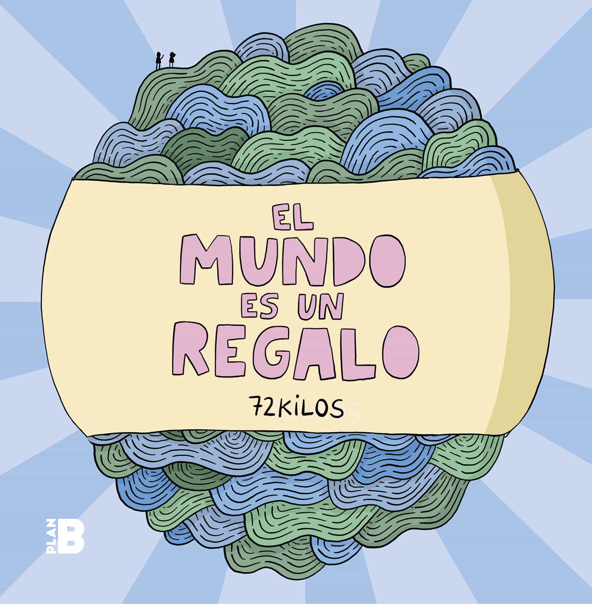 Portada del Libro El Mundo Es Un Regalo de 72 Kilos - 9788417809294