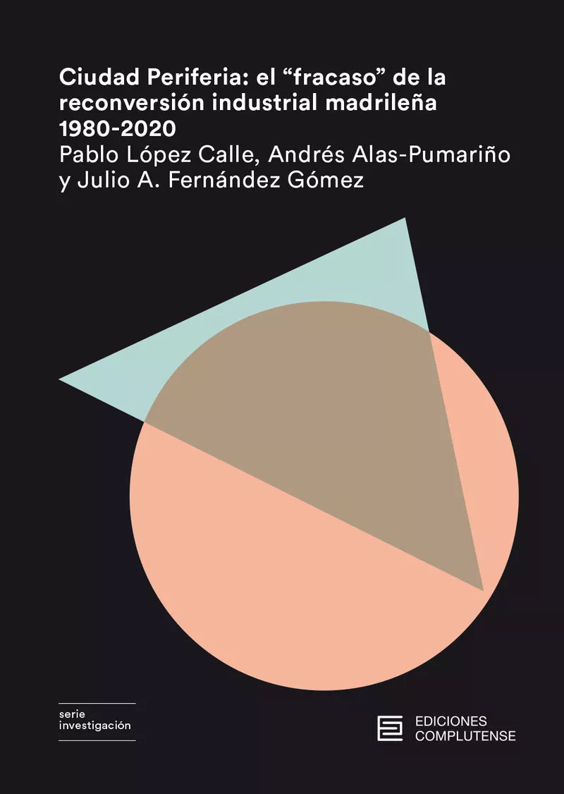 Portada del Libro Ciudad Periferia: El Fracaso De La Reconversion Industrial Madrileña 1 de A Alas Pumariño - 9788466936729