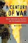 Portada Del Libro A Century Of War: Anglo-American Oil Politics And The New World O Rder De - 9780745323091