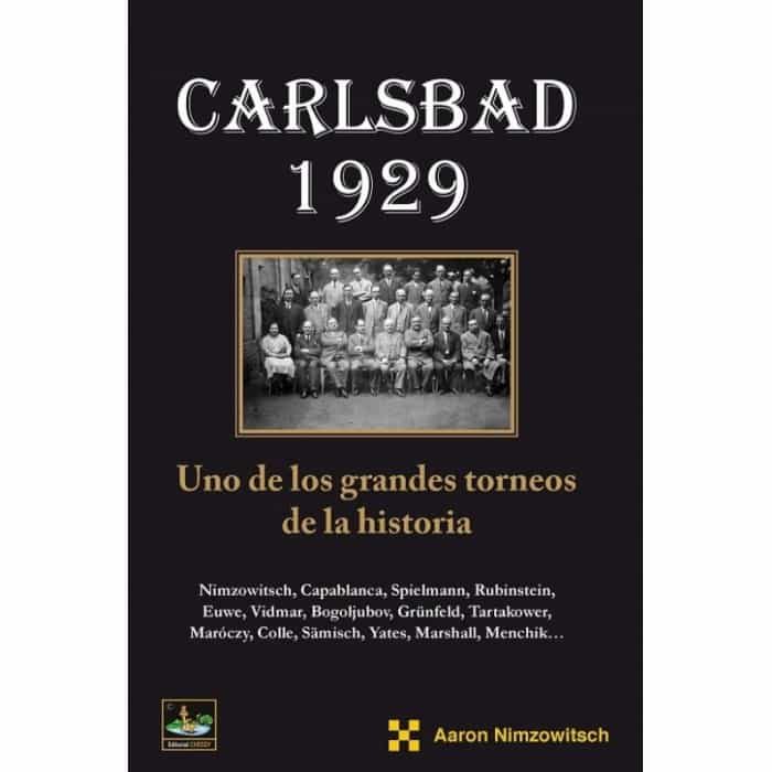 Portada del Libro Carlsbad 1929. Uno De Los Grandes Torneos De La Historia de A. Nimzowitsch - 9788412068665
