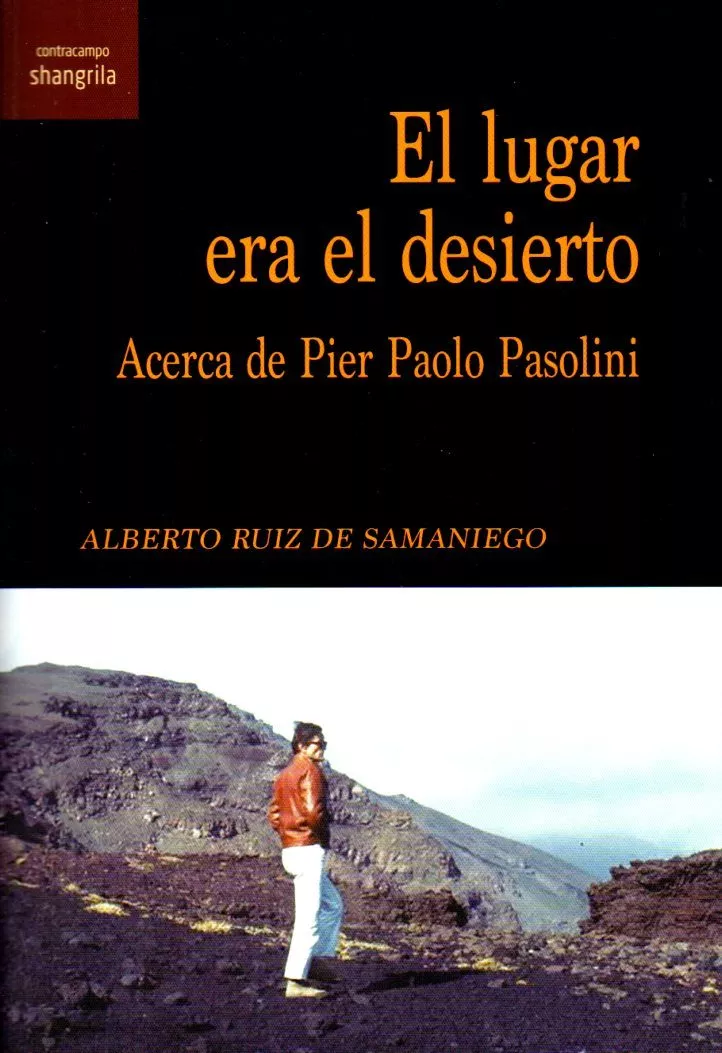 Portada del Libro El Lugar Era El Desierto: Acerca De Pier Paolo Pasolini de A. Ruiz De Samaniego - 9788412002775