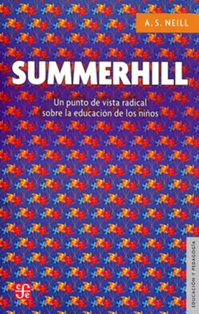 Portada del Libro Summerhill: Un Punto De Vista Radical Sobre La Educacion De Los Niños de A. S. Neill - 9786071651037