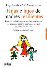 Portada del Libro Hijas E Hijos De Madres Resilientes: Traumas Infantiles En Situac Ione de A.P. Marquebreucq - 9788497841177