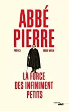 Portada del Libro La Force Des Infiniment Petits de Abbe Pierre - 9782749163642
