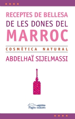 Portada del Libro Receptes De Bellesa De Les Dones Del Marroc: Cosmetica Natural de Abdelhai Sijelmassi - 9788497794961