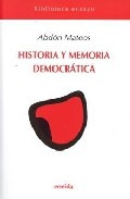 Portada del Libro Historia Y Memoria Democratica de Abdon Mateos - 9788495427786