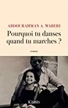 Portada del Libro Pourquoi Tu Danses Quand Tu Marches de Abdourahman A. Waberi - 9782709665568