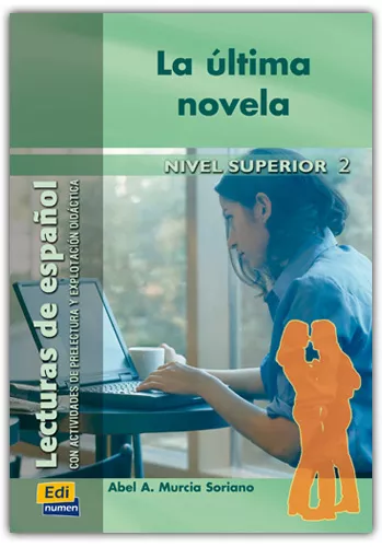 Portada del Libro La Ultima Novela (Nivel Superior Ii) (Lecturas De Español Con Act Ivid de Abel A. Murcia Soriano - 9788495986665