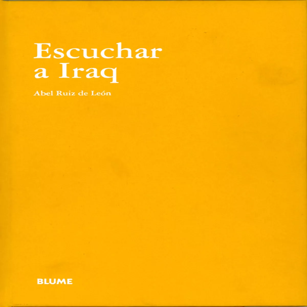 Portada del Libro Escuchar A Iraq de Abel Ruiz De Leon - 9788498010763