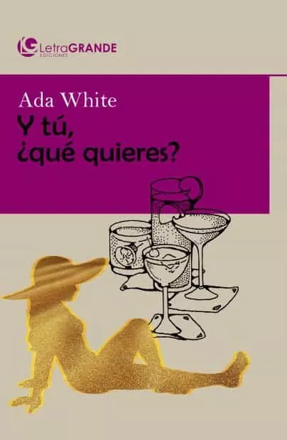 Portada del Libro Y Tu ¿Que Quieres? (Ed. En Letra Grande) de Ada White - 9788412067958