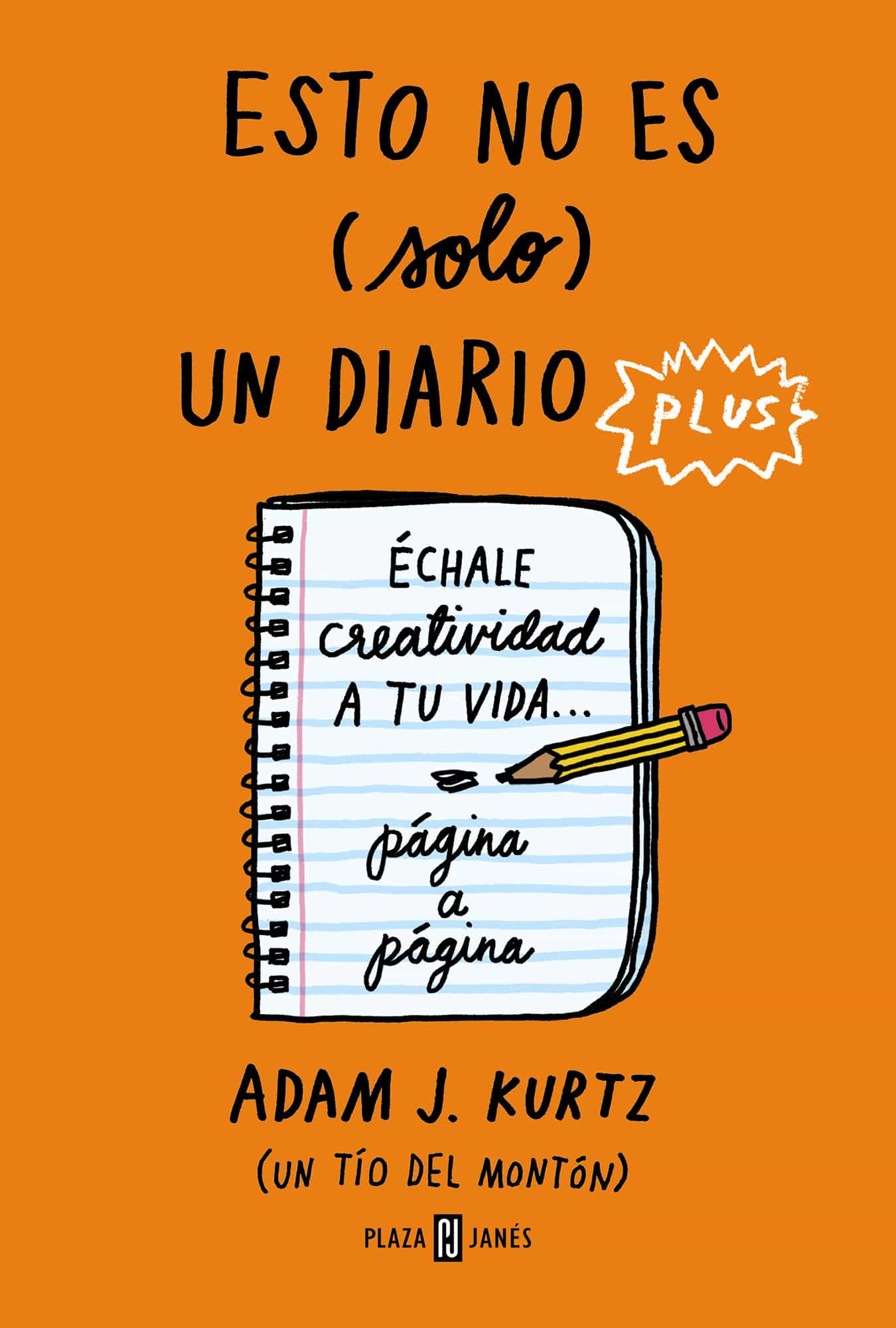 Portada del Libro Esto No Es (Solo) Un Diario Plus. Échale Creatividad A Tu Vida... Pági de Adam J. Kurtz - 9788401025440