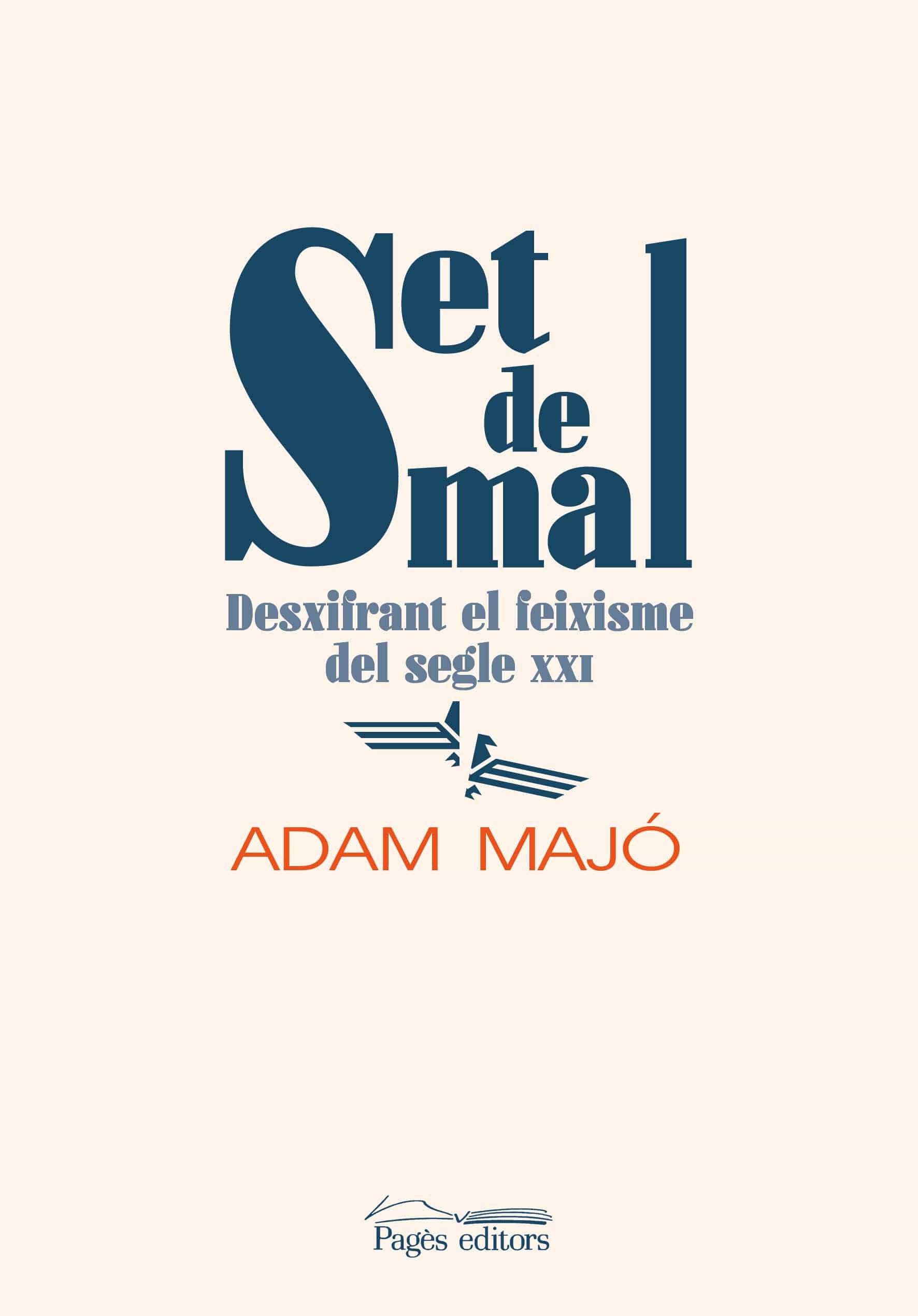 Portada del Libro Set De Mal. Desxifrant El Feixisme Del Segle Xxi de Adam Majo Garriga - 9788413031729