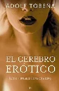 Portada del Libro El Cerebro Erotico: Rutas Neurales De Amor Y Sexo de Adolf Tobeña - 9788497344043