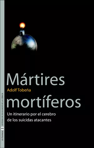 Portada del Libro Martires Mortiferos: Un Itinerario Por El Cerebro De Los Suicidas Atac de Adolf Tobeña Pallares - 9788437061177