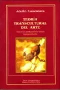 Portada del Libro Teoria Transcultural Del Arte: Hacia Un Pensamiento Visual Indepe Ndie de Adolfo Colombres - 9789509413993