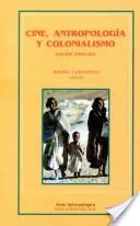 Portada del Libro Cine Antropologia Y Colonialismo (2ª Ed.) de Adolfo (Ed.) Colombres - 9789509413238