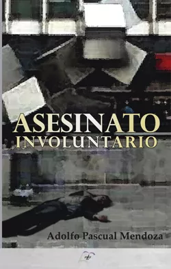 Portada del Libro Asesinato Involuntario de Adolfo Pascual Mendoza - 9788412085037