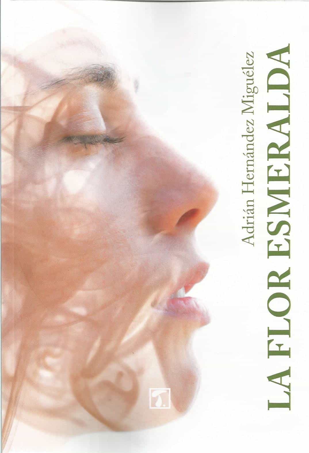 Portada del Libro La Flor Esmeralda de Adrian Hernandez Miguelez - 9788417986537