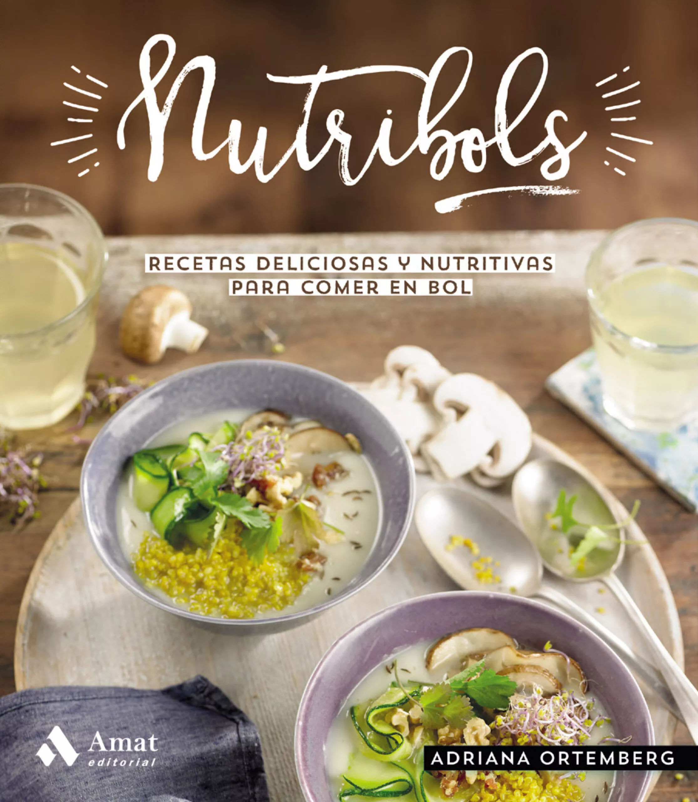 Portada del Libro Nutribols: Recetas Deliciosas Y Nutritivas Para Comer En Bol de Adriana Ortemberg - 9788497355346