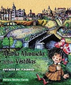 Portada del Libro Maria Manuela De Las Vistillas: Cuento De Madrid de Adriana Sanchez Garces - 9788496470163
