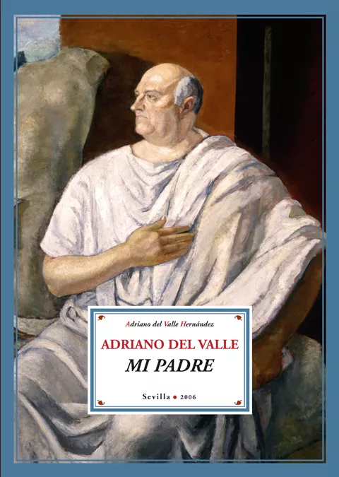 Portada del Libro Adriano Del Valle: Mi Padre de Adriano Del Valle - 9788484720874