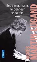 Portada del Libro Entre Mes Mains Le Bonheur Se Faufile de Agnes Martin Lugand - 9782266300889