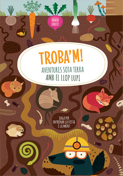 Portada del Libro Troba M! Aventures Sota Terra Amb El Llop Lupi de Agnese Baruzzi - 9788468271057