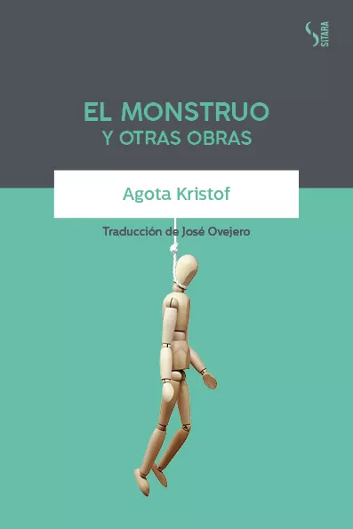 Portada del Libro El Monstruo Y Otras Obras de Agota Kristof - 9788417035228