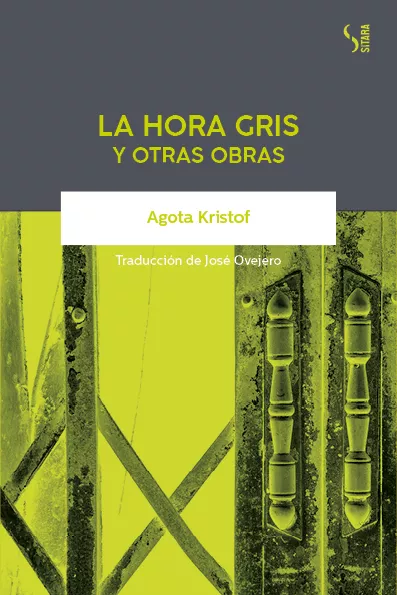 Portada del Libro La Hora Gris Y Otras Obras de Agota Kristof - 9788417035211