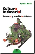 Portada del Libro Cultura Industrial: Historia Y Medio Ambiente de Agusti Nieto I Galan - 9788449701801