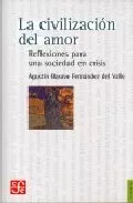 Portada del Libro La Civilizacion Del Amor: Reflexiones Para Una Sociedad En Crisis de Agustin Basave - 9789681676735