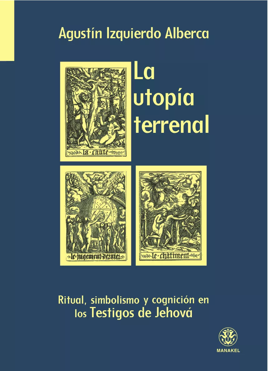 Portada del Libro La Utopia Terrenal: Ritual Simbolismo Y Cognicion En Los Testigo S De de Agustin Izquierdo Alberca - 9788496079731