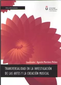 Portada del Libro Transversalidad En La Investigacion De Las Artes Y La Creacion Musical de Agustin Martinez Pelaez - 9788413243801