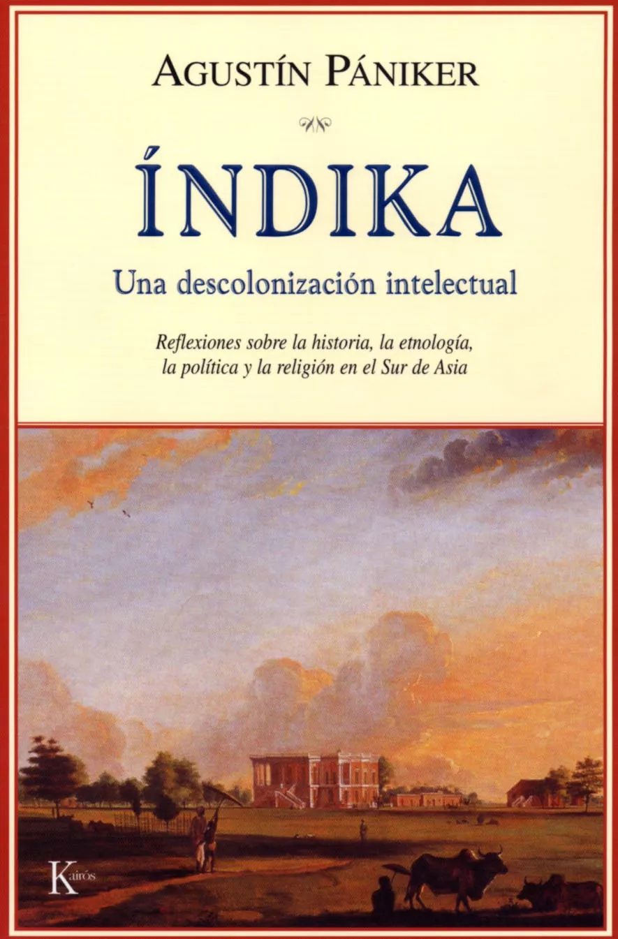 Portada del Libro Indika: Una Descolonizacion Intelectual. Reflexiones Sobre La His Tori de Agustin Paniker - 9788472456075
