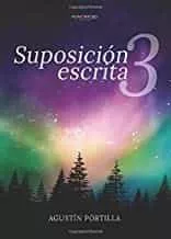 Portada del Libro Suposicion Escrita 3 de Agustin Portilla - 9788417878795