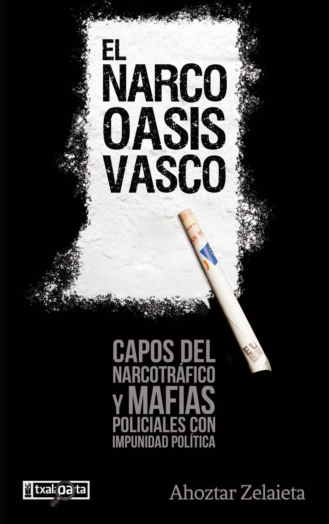 Portada del Libro El Narco Oasis Vasco de Ahoztar Zelaieta Zamakona - 9788417065973
