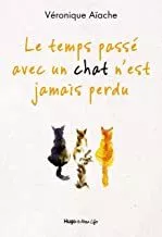Portada del Libro Le Temps Passe Avec Un Chat N Est Jamais Perdu de Aiache Veronique - 9782755644111