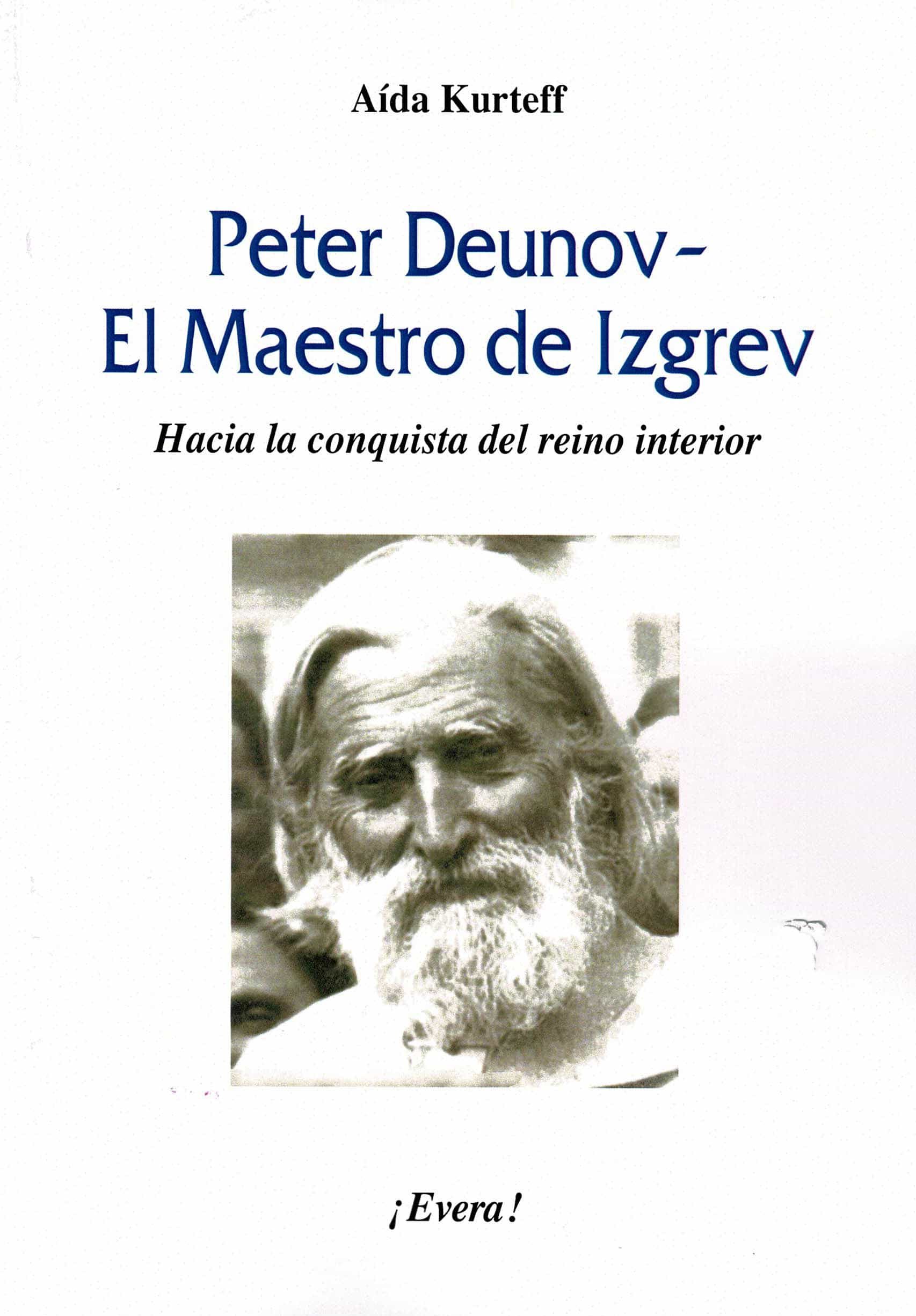 Portada del Libro Peter Deunov- El Maestro De Izgrev. Hacia La Conquista Del Reino Inter de Aida Kurtieff - 9788412205404
