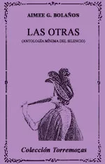 Portada del Libro Las Otras (Antologia Minima Del Silencio) de Aimee G. Bolaños - 9788478393282