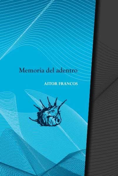 Portada del Libro Memoria Del Adentro de Aitor Francos - 9788412210408