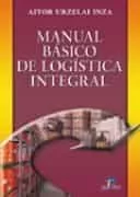 Portada del Libro Manual Basico De Logistica Integral de Aitor Urzelai Inza - 9788479787752