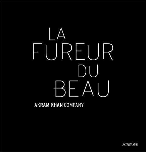 Portada del Libro La Fureur Du Beau: Akram Khan Company de Akram Khan - 9782330127541