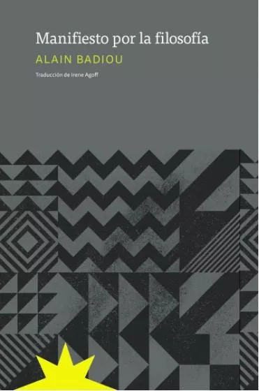 Portada del Libro Manifiesto Por La Filosofía de Alain Badiou - 9789877121681