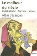 Portada del Libro Le Malheur Du Siecle: Communisme Nazisme Shoah de Alain Besançon - 9782262022969