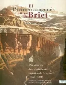 Portada del Libro El Pirineo Aragones Antes De Briet: 150 Años De Descubrimiento Tu Rist de Alain Bourneton - 9788483211656