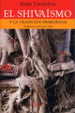Portada del Libro El Shivaismo Y La Tradicion Primordial de Alain Danielou - 9788472456228