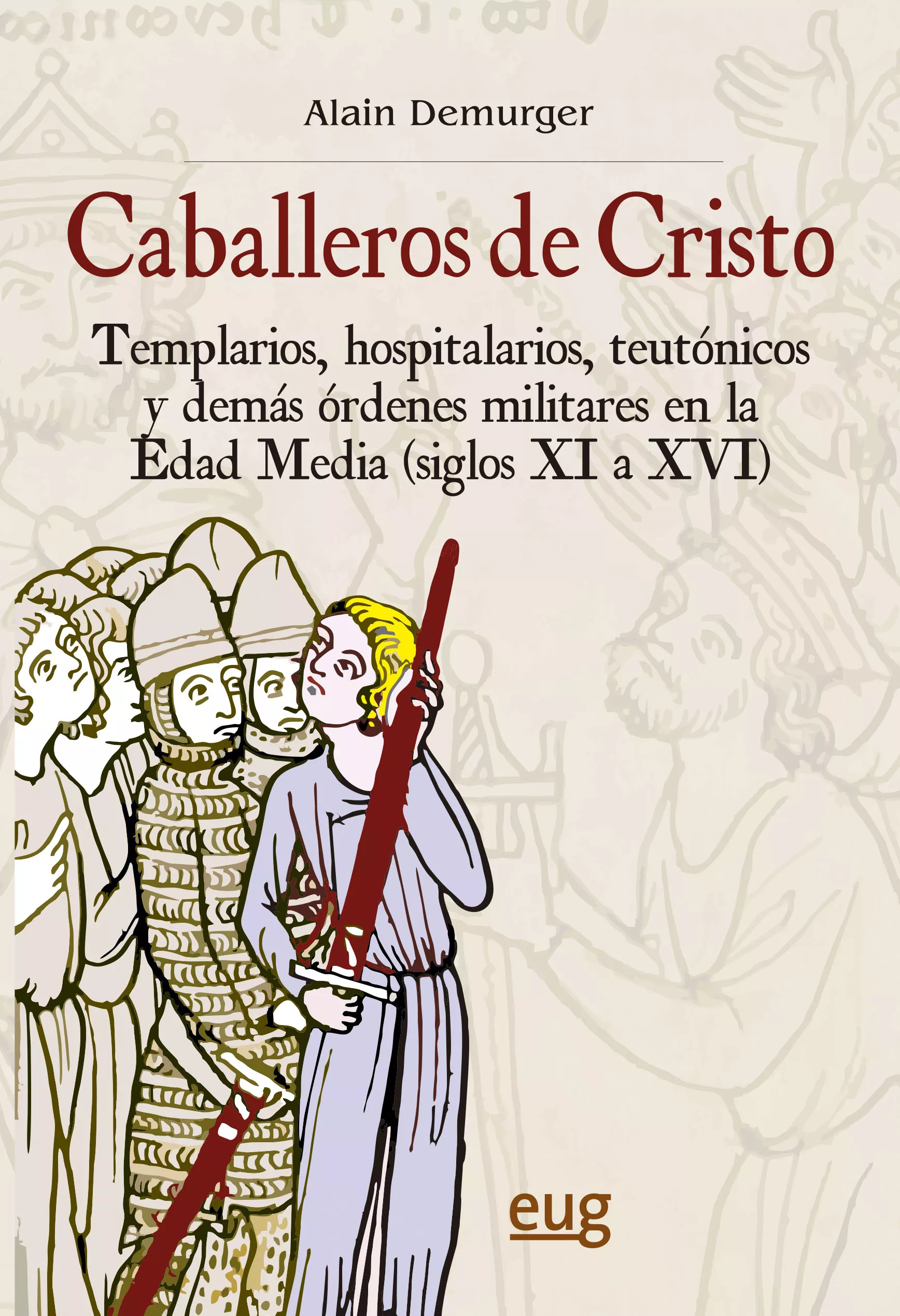 Portada del Libro Caballeros De Cristo: Templarios Hospitalarios Teutonicos Y Dem As Ord de Alain Demurger - 9788433836427