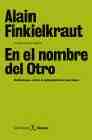 Portada del Libro En El Nombre Del Otro: Reflexiones Sobre El Antisemitismo Que Vie Ne de Alain Finkielkraut - 9788432243103