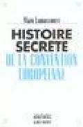 Portada del Libro Histoire Secrete De La Convention Europeene de Alain Lamassoure - 9782226151247