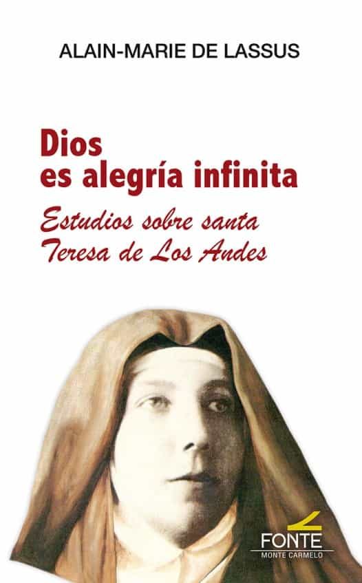 Portada del Libro Dios Es Alegria Infinita: Estudios Sobre Santa Teresa De Los Andes de Alain Marie De Lassus - 9788483539941